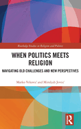When Politics Meets Religion: Navigating Old Challenges and New Perspectives