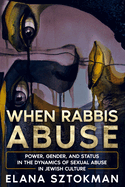 When Rabbis Abuse: Power, Gender, and Status in the Dynamics of Sexual Abuse in Jewish Culture
