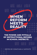 When Reform Meets Reality: The Power and Pitfalls of Instructional Reform in School Districts