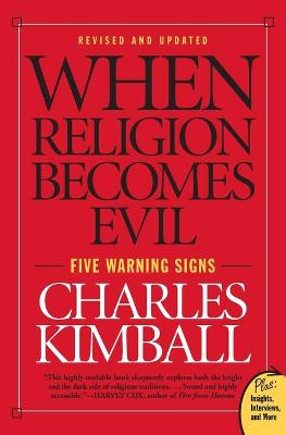 When Religion Becomes Evil: Five Warning Signs - Kimball, Charles