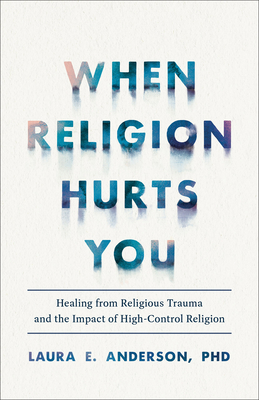When Religion Hurts You - Anderson, Laura E
