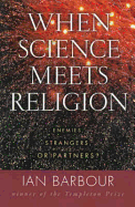 When Science Meets Religion - Barbour, Ian G