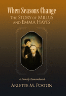 When Seasons Change the Story of Millus and Emma Hayes: A Family Remembered