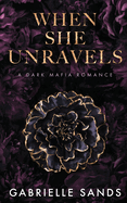 When She Unravels: A Dark Mafia Romance