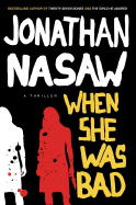 When She Was Bad: A Thriller - Nasaw, Jonathan
