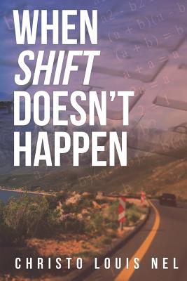 When Shift Doesn't Happen - Nel, Christo Louis