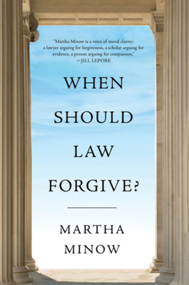 When Should Law Forgive? - Minow, Martha