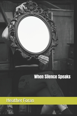 When Silence Speaks - Armstrong, Lori A (Editor), and Huntley, Aljuan G (Photographer), and Foran, Heather