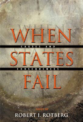 When States Fail: Causes and Consequences - Rotberg, Robert I (Editor)