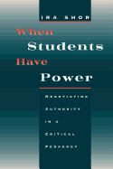 When Students Have Power: Negotiating Authority in a Critical Pedagogy