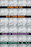 When the Air Hits Your Brain: Parables of Neurosurgery