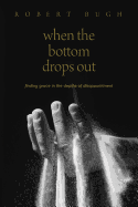 When the Bottom Drops Out: Finding Grace in the Depths of Disappointment