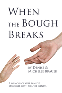 When the Bough Breaks: A Memoir about One Family's Struggle with Mental Illness