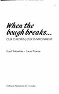 When the Bough Breaks: Our Children, Our Environment