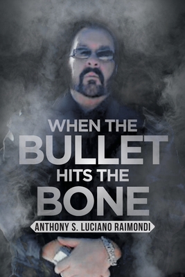 When the Bullet Hits the Bone - Luciano Raimondi, Anthony S