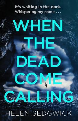 When the Dead Come Calling: The Burrowhead Mysteries: A Scottish Book Trust 2020 Great Scottish Novel - Sedgwick, Helen