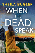 When the Dead Speak: A gripping and page-turning crime thriller packed with suspense