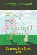 When the Dogwood Blooms: Seasons in a Boy's Life