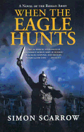 When the Eagle Hunts: A Novel of the Roman Army