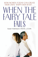 When the Fairy Tale Fails: How Women Today Can Create Their Own Happy Ever After