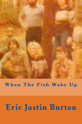 When the Fish Wake Up - Burton, Eric Justin