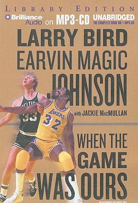 When the Game Was Ours - Bird, Larry, and Johnson, Earvin Magic, and Hill, Dick (Performed by)