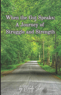 When the Gut Speaks: A Journey of Struggle and Strength