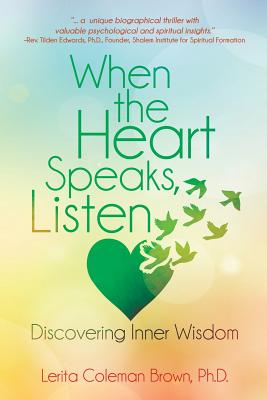 When the Heart Speaks, Listen: Discovering Inner Wisdom - Brown, Lerita Coleman