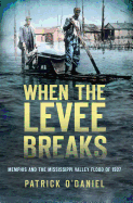 When the Levee Breaks:: Memphis and the Mississippi Valley Flood of 1927