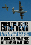 When the Lights Go On Again: A Young Person's View of Life on the Home Front During WWII - Walters, Margaret, and Walters, Mark, Professor