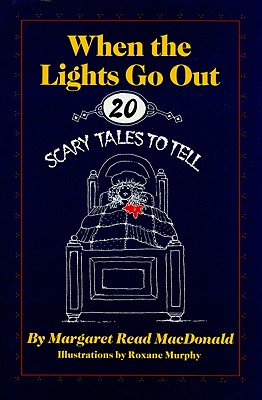 When the Lights Go Out: Twenty Scary Tales to Tell - MacDonald, Margaret Read