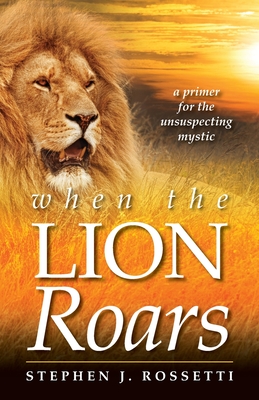 When the Lion Roars - Rossetti, Stephen J
