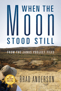 When the Moon Stood Still: From the Janus Project Files