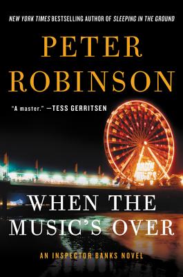 When the Music's Over: An Inspector Banks Novel - Robinson, Peter