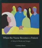 When the Nurse Becomes a Patient: A Story in Words and Images
