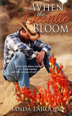 When the Ocotillo Bloom - Laroque, Linda