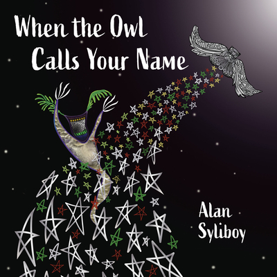 When the Owl Calls Your Name - Syliboy, Alan