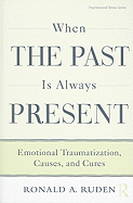 When the Past Is Always Present: Emotional Traumatization, Causes, and Cures