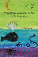 When the Pixies Come Out to Play: A Play Therapy Primer