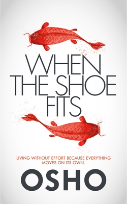 When the Shoe Fits: Stories of the Taoist Mystic Chuang Tzu - Osho