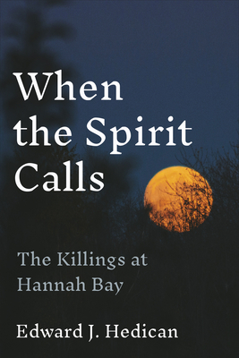 When the Spirit Calls: The Killings at Hannah Bay - Hedican, Edward J
