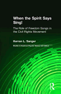 When the Spirit Says Sing!: The Role of Freedom Songs in the Civil Rights Movement