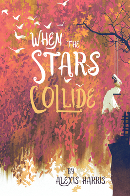 When the Stars Collide - Harris, Alexis