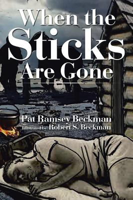 When the Sticks Are Gone - Beckman, Pat Ramsey