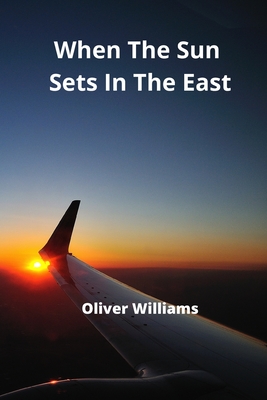 When The Sun Sets In The East - Williams, Oliver