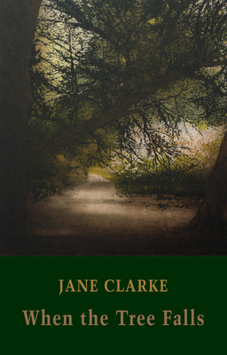 When the Tree Falls - Clarke, Jane