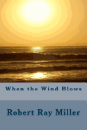 When the Wind Blows - Miller, Rob