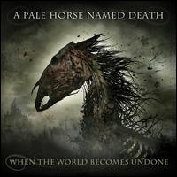 When the World Becomes Undone [LP] - A Pale Horse Named Death