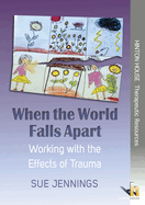 When the World Falls Apart: A Toolkit for Working with the Effects of Trauma