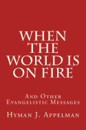 When the World Is on Fire: And Other Evangelistic Messages